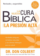 La Nueva Cura Bblica Para La Presin Alta: Verdades Antiguas, Remedios Naturale S Y Los ltimos Hallazgos Para Su Salud / / The New Bible Cure for High Bloo