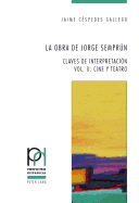 La obra de Jorge Semprn: Claves de interpretacin - Vol. II: Cine y teatro