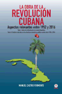 La Obra de la Revolucion Cubana: Aspectos Relevantes Entre 1952 y 2016 (Tomos I y II)