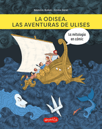 La Odisea. Las Aventuras de Ulises: (The Odyssey. the Adventures of Ulysses - Spanish Edition)