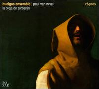 La Oreja de Zurbarn - Huelgas Ensemble; Paul van Nevel (conductor)