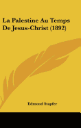 La Palestine Au Temps De Jesus-Christ (1892)