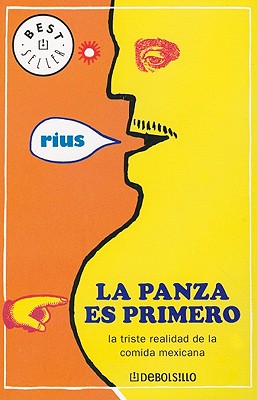La Panza Es Primero: La Triste Realidad de la Comida Mexicana - Rius, and del Rio, Eduardo Rius