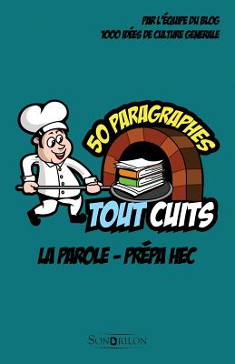 La Parole - Prepa Hec: 50 Paragraphes Tout Cuits by 1000 Idees De ...