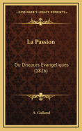La Passion: Ou Discours Evangeliques (1826)