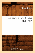 La Peine de Mort: R?cit (?d.1869)