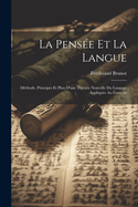 La pens?e et la langue: M?thode, principes et plan d'une th?orie nouvelle du langage appliqu?e au fran?ais