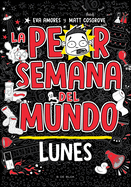 La Peor Semana del Mundo - Lunes / Worst Week Ever! Monday