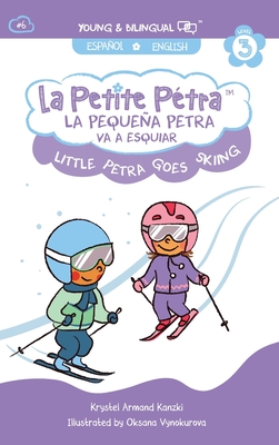 La Pequea Petra Va a Esquiar: Little Petra Goes Skiing - Armand Kanzki, Krystel, and Vynokurova, Oksana (Illustrator)