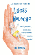 La Pequena Vida de Lucas Helecho: Nacio Pequeno, Nacio Azul, Con Las Orejas Enormes y Los Pies Tambien!