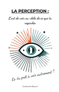 La Perception: L'art de voir au-del de ce que tu regardes