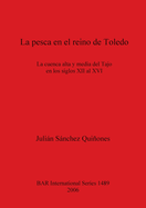 La pesca en el reino de Toledo: La cuenca alta y media del Tajo en los siglos XII al XVI