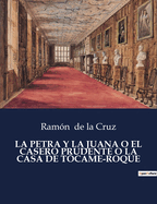 La Petra Y La Juana O El Casero Prudente O La Casa de T?came-Roque