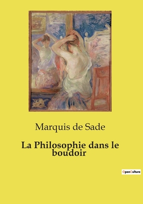 La Philosophie Dans Le Boudoir - de Sade, Marquis