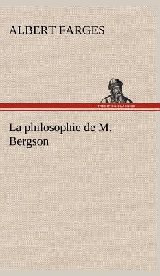 La philosophie de M. Bergson - Farges, Albert