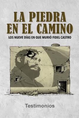 La Piedra En El Camino: Los Nueve Dias En Que Murio Fidel Castro - Ediciones, Neo Club