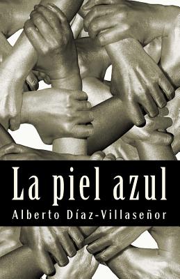 La Piel Azul - Diaz-Villasenor, Alberto