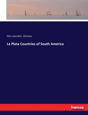 La Plata Countries of South America - Clemens, Eliza Jane MCC