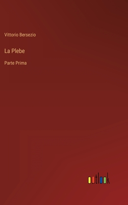 La Plebe: Parte Prima - Bersezio, Vittorio