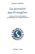 La Pluralit? Des Evangiles: Comme Probl?me Th?ologique Et Ex?g?tique Dans l'Eglise Ancienne