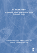 La Pocha Nostra: A Handbook for the Rebel Artist in a Post-Democratic Society