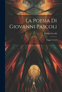 La poesia di Giovanni Pascoli; saggio critico