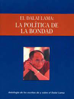 La Pol?tica de la Bondad: Una Antolog?a de Escritos de Y Sobre El Dalai Lama - Piburn, Sidney
