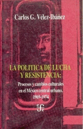 La Pol-Tica de Lucha y Resistencia: Procesos y Cambios Culturales En El M'Xico Central Urbano, 1969-1974