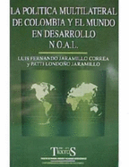 La Politica Multilateral de Colombia y El Mundo En Desarrollo