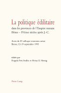 La Politique ?dilitaire Dans Les Provinces de l'Empire Romain Ii?me-Iv?me Si?cles Apr?s J.-C.: Actes Du IIe Colloque Roumano-Suisse- Berne, 12-19 Septembre 1993