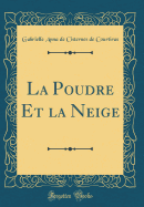 La Poudre Et La Neige (Classic Reprint)