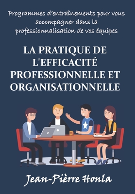 La Pratique De L'Efficacit? Professionnelle Et Organisationnelle ...