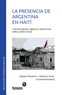 La presencia de Argentina en Hait?: Contexto global, regional y experiencia militar (2004-2015)