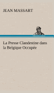 La Presse Clandestine dans la Belgique Occupe