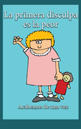 La primera disculpa es la peor: Acabemos de una vez