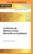 La Princesa de Mrmol Y Cristal (Narracin En Castellano)