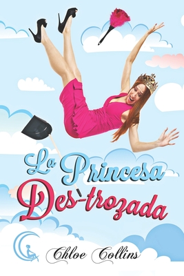La princesa des-trozada - Minina, Ninna (Illustrator), and Collins, Chloe