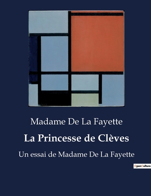 La Princesse de Clves: Un essai de Madame De La Fayette - La Fayette, Madame De