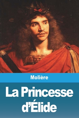 La Princesse D'Elide - Moli?re