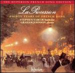 La Procession: Eighty Years of French Song - Graham Johnson (piano); Stephen Varcoe (baritone)