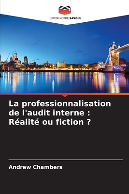 La professionnalisation de l'audit interne: Ralit ou fiction ? - Chambers, Andrew