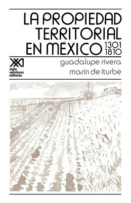 La Propiedad Territorial En Mexico 1301-1810 - Rivera, Guadalupe, and de Iturbe, Marin