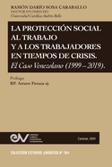 La Proteccin Social Al Trabajo Y Los Trabajadores En Tiempos de Crisis. El Caso Venezolano (1999-2019)