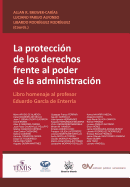 La Proteccion de Los Derechos Frente Al Poder de La Administracion. Libro Homenaje Al Profesor Eduardo Garcia de Enterria