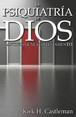 La Psiquiatr?a de Dios: Antiguo y Nuevo Testamento - Medina, Rogelio (Translated by), and Publisher, La Palabra (Contributions by), and Castleman, Kirk H