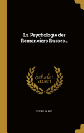 La Psychologie Des Romanciers Russes...