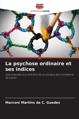 La psychose ordinaire et ses indices - Martins Da C Guedes, Marconi