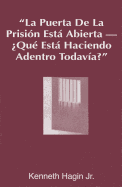 La Puerta de la Prisi?n Est Abierta: ?Qu? Est Haciendo Adentro Todav?a? (the Prison Door Is Open--What Are You Still Doing Inside? - Spanish)