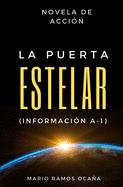 La Puerta Estelar (Informacin A-1): Novela de Accin