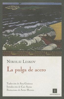 La Pulga de Acero - Leskov, Nikolai Semyonovich, and Herrero, Javier (Illustrator), and Gutierrez, Sara (Translated by)